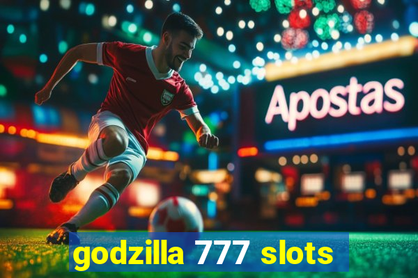 godzilla 777 slots